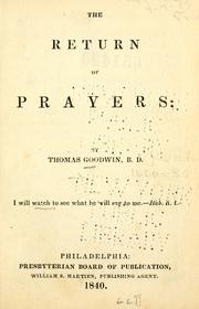 Cover of: The return of prayers ; The tidings of peace ; and The folly of relapsing by Goodwin, Thomas