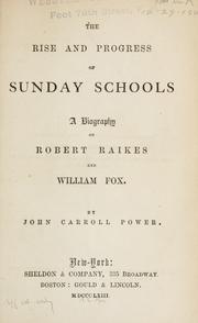 Cover of: The rise and progress of Sunday schools: a biography of Robert Raikes and William Fox
