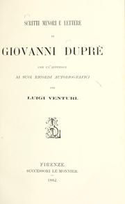 Cover of: Scritti minori e lettere di Giovanni Dupre by Giovanni Duprè