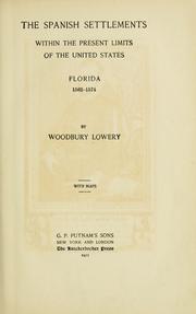 Cover of: The Spanish settlements within the present limits of the United States: Florida, 1562-1574