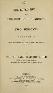 Cover of: She loved much: and the hem of his garment : two sermons : with a preface containing some remarks on the late schisms