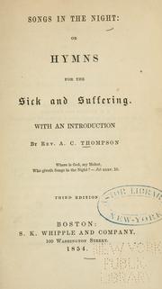Songs in the night, or, Hymns for the sick and suffering by Thompson, A. C.
