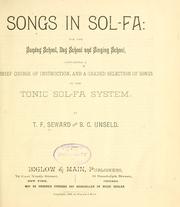 Cover of: Songs in sol-fa: for the Sunday school, day school and singing school, containing a brief course of instruction, and a graded selection of songs in the tonic sol-fa system.
