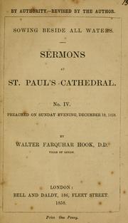 Cover of: Sowing beside all waters: sermons at St. Paul's Cathedral : no. IV, preached on Sunday evening, December 19, 1858