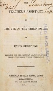 Cover of: The Teacher's assistance in the use of the third volume of Union questions.