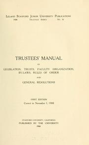 Cover of: Trustees' manual of legislation, trusts, faculty organization, by-laws, rules of order and general resolutions.