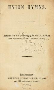 Cover of: Union hymns by Revised by the Committee of Publication of the American Sunday-School Union.