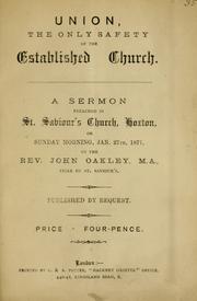 Cover of: Union: the only safety of the established church : a sermon preached in St. Saviour's Church, Hoxton, on Sunday morning, Jan. 27th, 1877