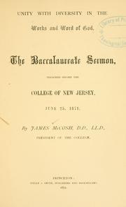 Cover of: Unity with diversity in the works and word of God: the Baccalaureate sermon preached before the College of New Jersey, Jun. 25, 1871.