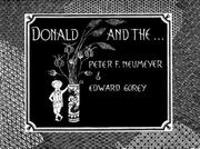 Cover of: Donald and the-- by Peter F. Neumeyer & [illustrations by] Edward Gorey.
