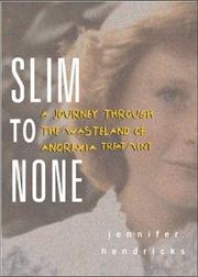 Cover of: Slim to None : A Journey Through the Wasteland of Anorexia Treatment
