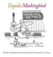 Cover of: Tequila mockingbird: a book of animal cartoons
