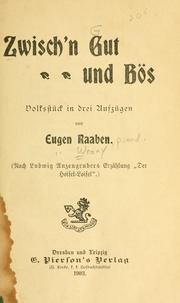 Cover of: Zwisch'n Gut und Bös: Volksstück in drei Aufzügen