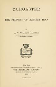Cover of: Zoroaster, the prophet of ancient Iran by Abraham Valentine Williams Jackson