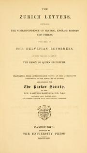 Cover of: The Zurich letters: comprising the correspondence of several English bishops and others, with some of the Helvetian reformers, during the early part of the reign of Queen Elizabeth.