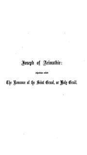 Cover of: Joseph of Arimathie: otherwise called The romance of the Seint Graal, or Holy Grail: an alliterative poem written about A.D. 1350, and now first printed from the unique copy in the Vernon ms. at Oxford.
