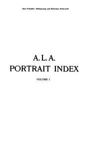 Cover of: A.L.A. portrait index: index to portraits contained in printed books and periodicals