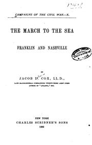 The march to the sea; Franklin and Nashville by Jacob D. Cox
