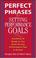 Cover of: Perfect phrases for setting performance goals