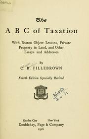 Cover of: The A B C of taxation: with Boston object lessons, private property in land, and other essays and addresses