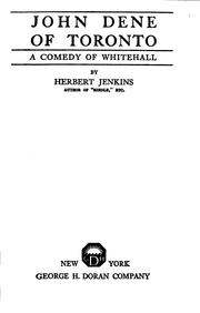 Cover of: John Dene of Toronto: a comedy of Whitehall.