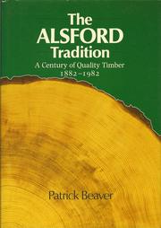 Cover of: The Alsford tradition: a century of quality timber, 1882-1982