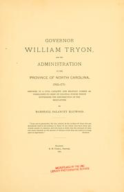 Cover of: Governor William Tryon, and his administration in the province of North Carolina, 1765-1771.: Services in a civil capacity and military career as commander-in-chief of colonial forces which suppressed the insurrection of the regulators.