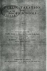Cover of: Public taxation and Negro schools: paper read before the twelfth annual Conference for Education in the South held in Atlanta, Georgia, April 14, 15, and 16, 1909
