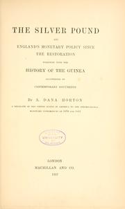 Cover of: The silver pound and England's monetary policy since the restoration: together with the history of the guinea