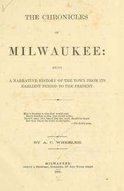 Cover of: The chronicles of Milwaukee: being a narrative history of the town from its earliest period to the present.