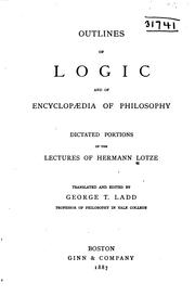 Cover of: Outlines of logic and of Encyclopaedia of philosophy: dictated portions of the lectures of Hermann Lotze