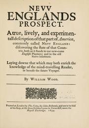 Cover of: New Englands prospect.: A true, lively, and experimentall description of that part of America, commonly called New England: discovering the state of that countrie, both as it stands to our new-come English planters; and to the old native inhabitants.