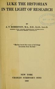 Cover of: Luke the historian, in the light of research by Archibald Thomas Robertson
