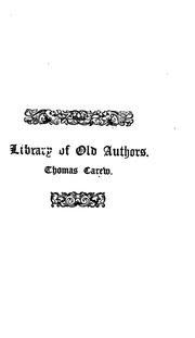 Cover of: poems and masque of Thomas Carew...: With an introductory memoir, an appendix of unauthenticated poems from mss., notes, and a table of first lines