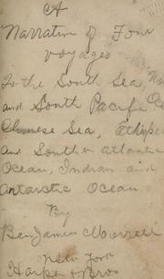 Cover of: A narrative of four voyages: to the South Sea, north and south Pacific Ocean, Chinese Sea, Ethiopic and southern Atlantic Ocean, Indian and Antarctic Ocean. From the year 1822 to 1831 ...