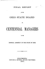 Final report of the Ohio State board of Centennial managers to the General assembly of the State of Ohio by Ohio. State Board of Centennial Managers, 1876