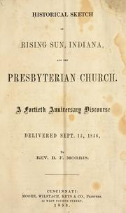 Cover of: Historical sketch of Rising Sun, Indiana, and the Presbyterian church.: A fortieth anniversary discourse, delivered Sept. 15, 1856