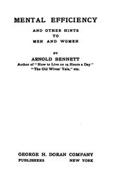 Cover of: Mental efficiency, and other hints to men and women by Arnold Bennett, Arnold Bennett