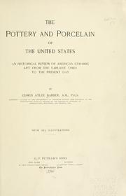 Cover of: The pottery and porcelain of the United States: an historical review of American ceramic art from the earliest times to the present day