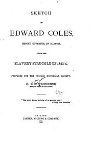 Cover of: Sketch of Edward Coles, second governor of Illinois: and of the slavery struggle of 1823-4.