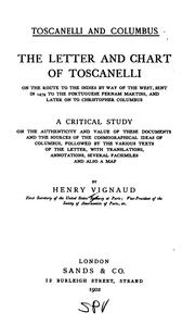 Cover of: Toscanelli and Columbus.: The letter and chart of Toscanelli on the route to the Indies by way of the west, sent in 1474 to the Portuguese Fernam Martins, and later on to Christopher Columbus; a critical study on the authenticity and value of these documents and the sources of the cosmographical ideas of Columbus, followed by the various texts of the letter