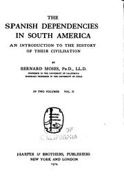 Cover of: The Spanish dependencies in South America by Bernard Moses, Bernard Moses