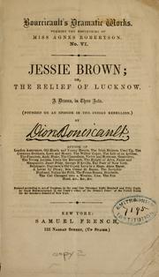 Cover of: Jessie Brown, or, The relief of Lucknow: a drama in three acts