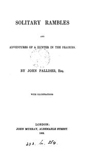 Solitary rambles and adventures of a hunter in the prairies by John Palliser