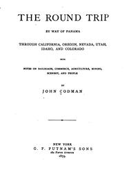 Cover of: The round trip by way of Panama through California, Oregon, Nevada, Utah, Idaho, and Colorado: with notes on railroads, commerce, agriculture, mining, scenery, and people