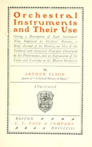 Cover of: Orchestral instruments and their use: giving a description of each instrument now employed by civilised nations ... and an explanation of its value and functions in the modern orchestra