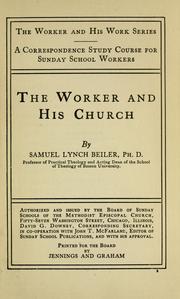 The worker and his church by Samuel Lynch Beiler