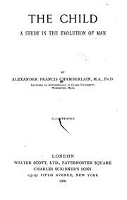 Cover of: The child; a study in the evolution of man by Alexander Francis Chamberlain