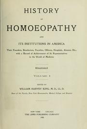 Cover of: History of homoeopathy and its institutions in America: their founders, benefactors, faculties, officers, hospitals, alumni, etc., with a record of achievement of its representatives in the world of medicine
