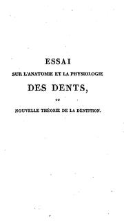 Cover of: Essai sur l'anatomie et la physiologie des dents: ou, Nouvelle the orie de la dentition.